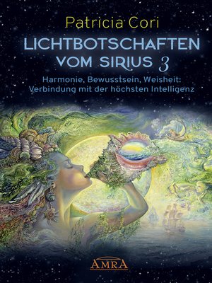 cover image of LICHTBOTSCHAFTEN VOM SIRIUS BAND 3. Harmonie, Bewusstsein, Weisheit